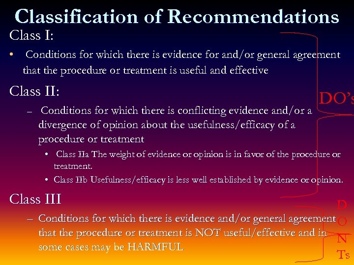 Classification of Recommendations Class I: • Conditions for which there is evidence for and/or