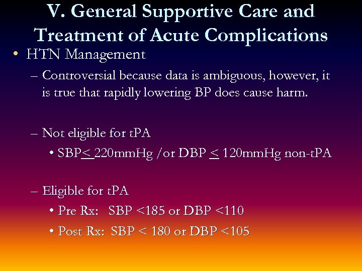 V. General Supportive Care and Treatment of Acute Complications • HTN Management – Controversial