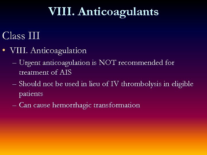 VIII. Anticoagulants Class III • VIII. Anticoagulation – Urgent anticoagulation is NOT recommended for