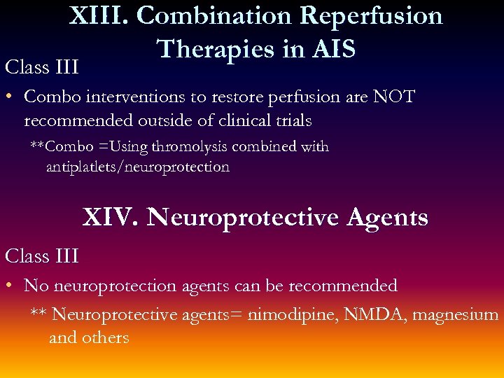 XIII. Combination Reperfusion Therapies in AIS Class III • Combo interventions to restore perfusion