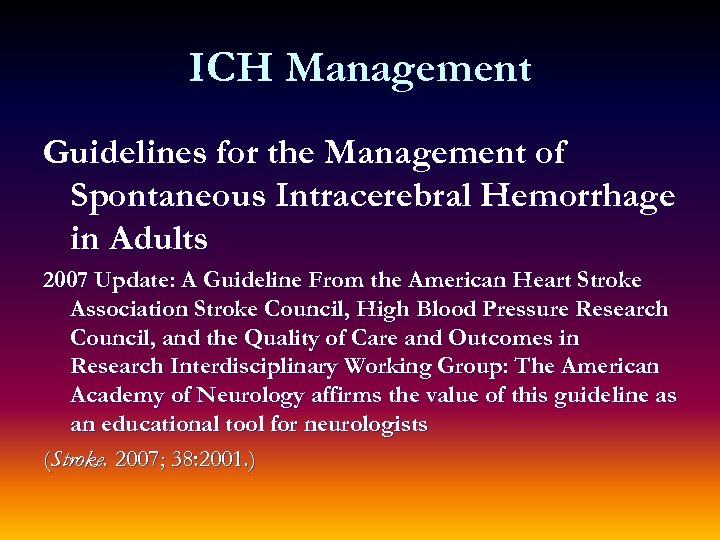 ICH Management Guidelines for the Management of Spontaneous Intracerebral Hemorrhage in Adults 2007 Update: