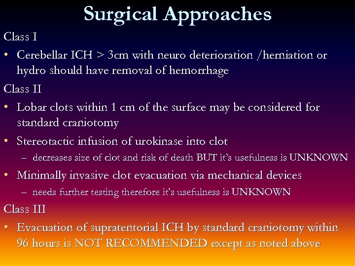 Surgical Approaches Class I • Cerebellar ICH > 3 cm with neuro deterioration /herniation