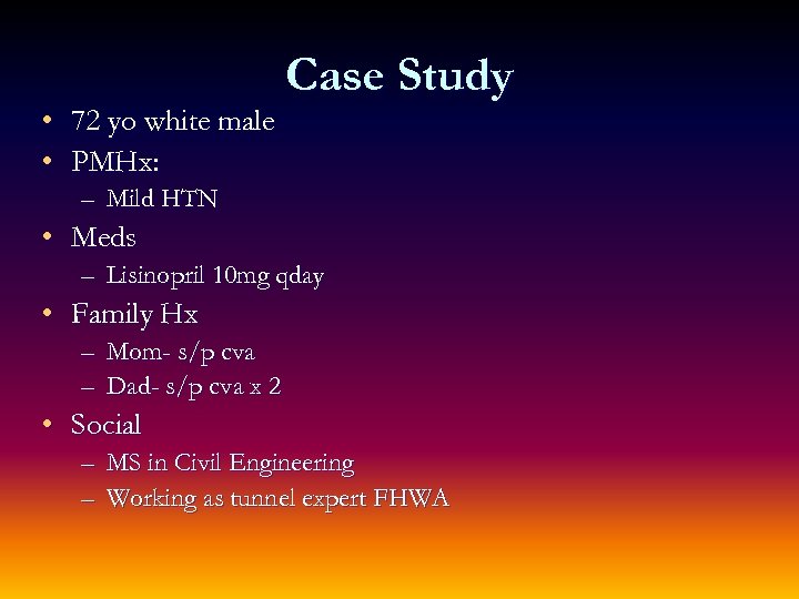  • 72 yo white male • PMHx: Case Study – Mild HTN •