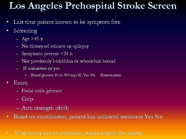 Los Angeles Prehospital Stroke Screen • Last time patient known to be symptom free