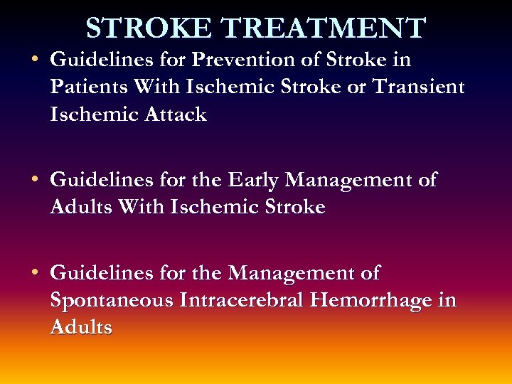 STROKE TREATMENT • Guidelines for Prevention of Stroke in Patients With Ischemic Stroke or