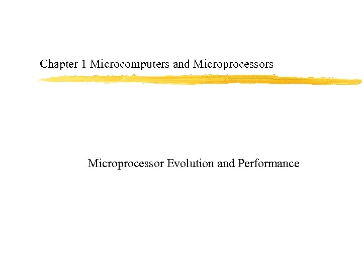 Chapter 1 Microcomputers and Microprocessors Microprocessor Evolution and Performance 