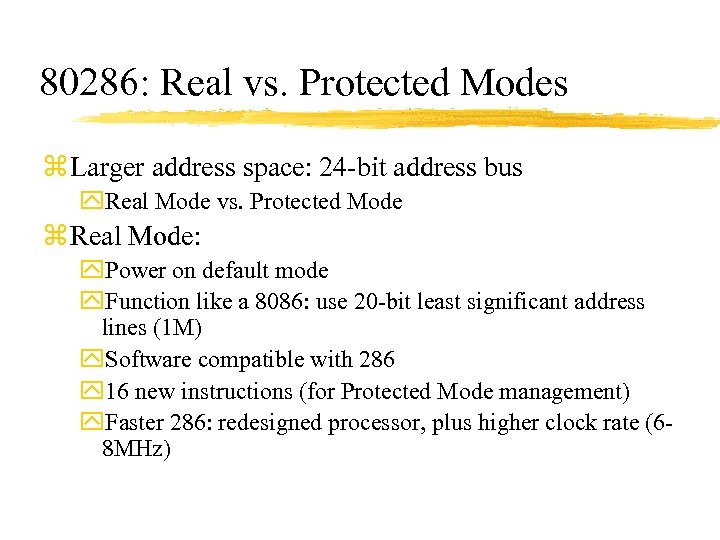 80286: Real vs. Protected Modes z Larger address space: 24 -bit address bus y.