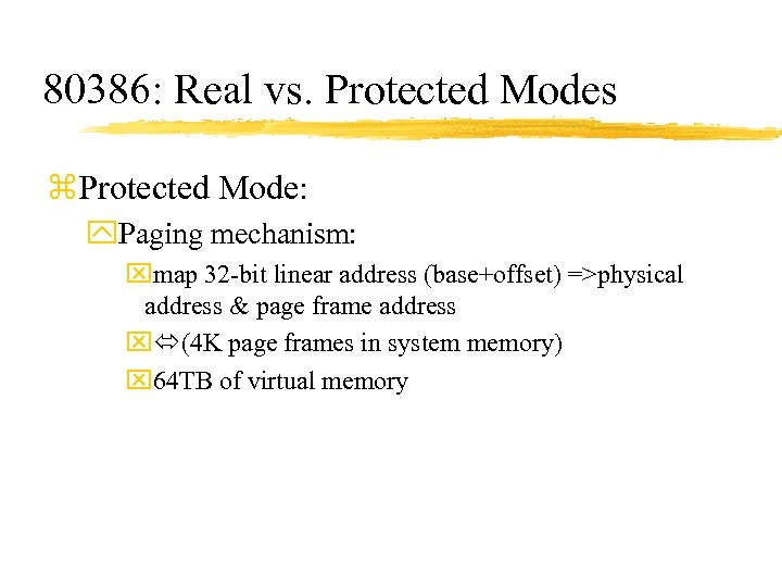 80386: Real vs. Protected Modes z. Protected Mode: y. Paging mechanism: xmap 32 -bit
