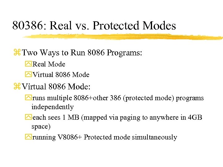 80386: Real vs. Protected Modes z Two Ways to Run 8086 Programs: y. Real