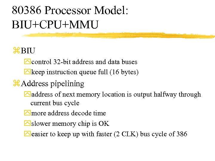 80386 Processor Model: BIU+CPU+MMU z BIU ycontrol 32 -bit address and data buses ykeep