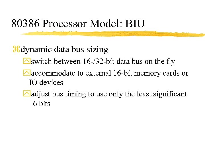 80386 Processor Model: BIU zdynamic data bus sizing yswitch between 16 -/32 -bit data