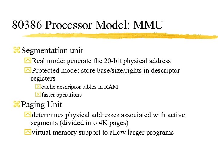 80386 Processor Model: MMU z Segmentation unit y. Real mode: generate the 20 -bit