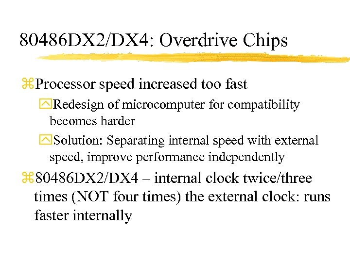 80486 DX 2/DX 4: Overdrive Chips z. Processor speed increased too fast y. Redesign