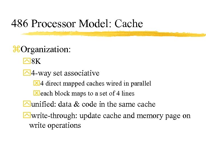 486 Processor Model: Cache z. Organization: y 8 K y 4 -way set associative