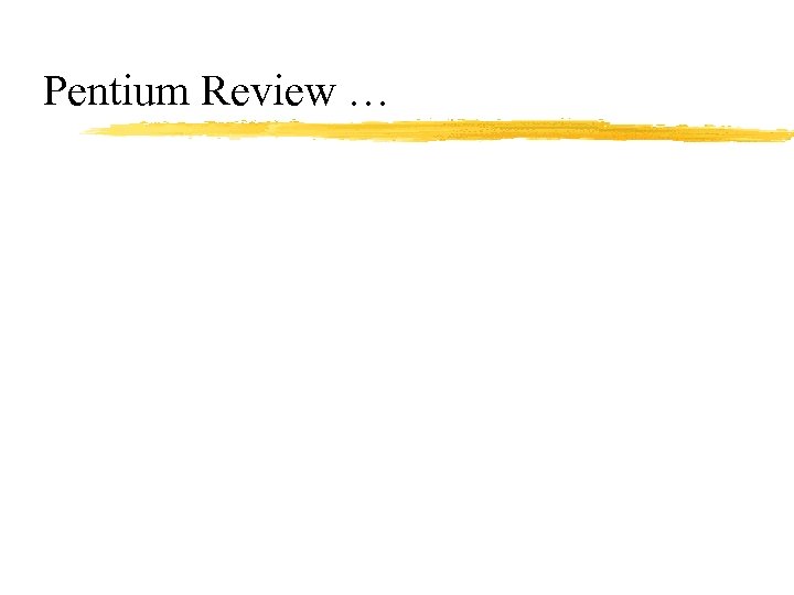 Pentium Review … 
