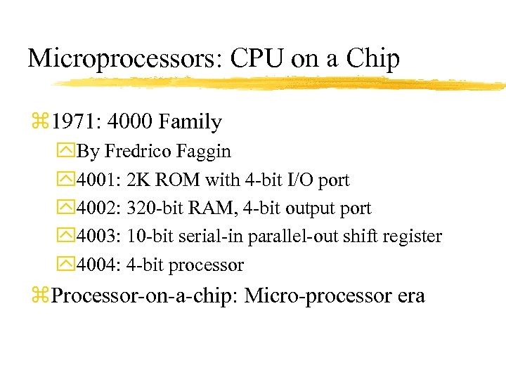 Microprocessors: CPU on a Chip z 1971: 4000 Family y. By Fredrico Faggin y