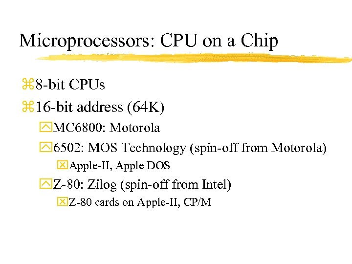 Microprocessors: CPU on a Chip z 8 -bit CPUs z 16 -bit address (64