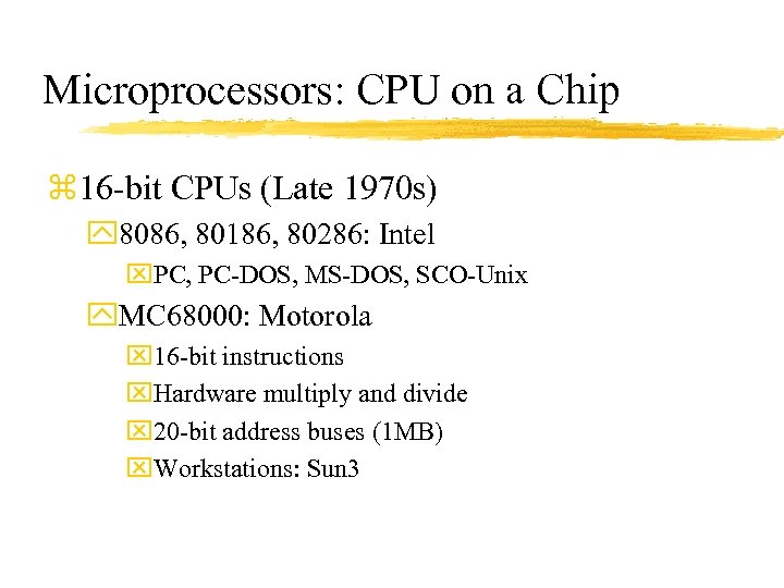Microprocessors: CPU on a Chip z 16 -bit CPUs (Late 1970 s) y 8086,