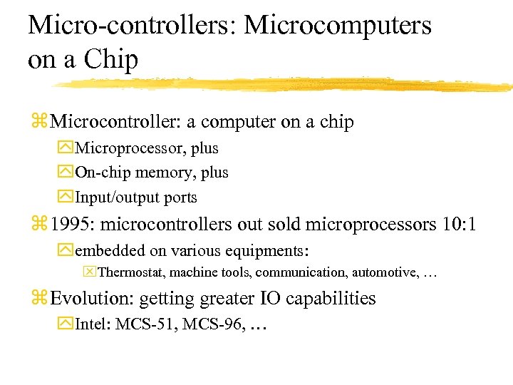 Micro-controllers: Microcomputers on a Chip z Microcontroller: a computer on a chip y. Microprocessor,