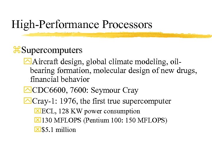High-Performance Processors z. Supercomputers y. Aircraft design, global climate modeling, oilbearing formation, molecular design