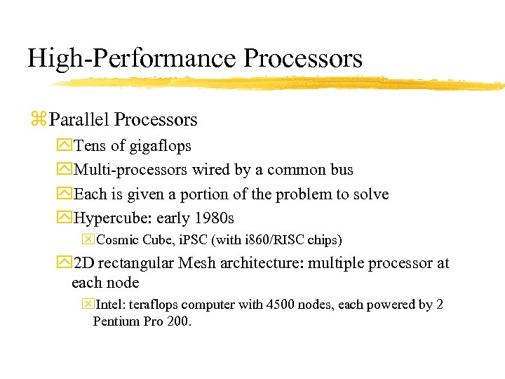 High-Performance Processors z Parallel Processors y. Tens of gigaflops y. Multi-processors wired by a