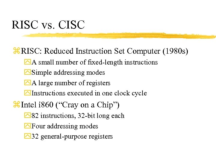 RISC vs. CISC z RISC: Reduced Instruction Set Computer (1980 s) y. A small