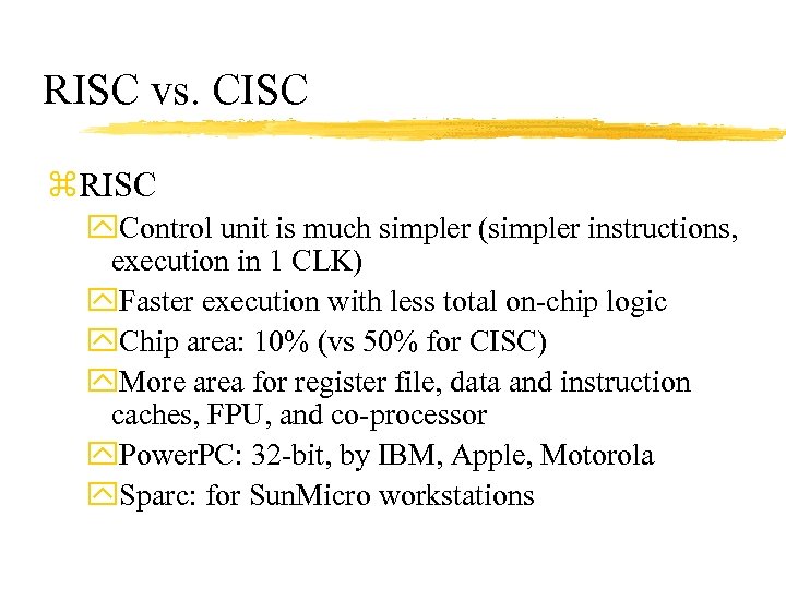 RISC vs. CISC z. RISC y. Control unit is much simpler (simpler instructions, execution