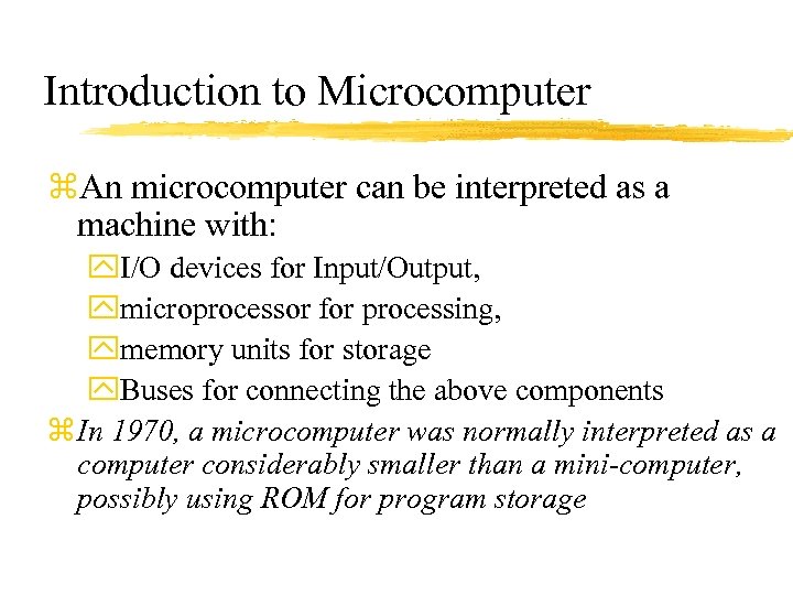 Introduction to Microcomputer z. An microcomputer can be interpreted as a machine with: y.
