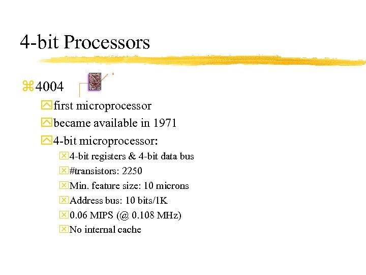 4 -bit Processors z 4004 yfirst microprocessor ybecame available in 1971 y 4 -bit