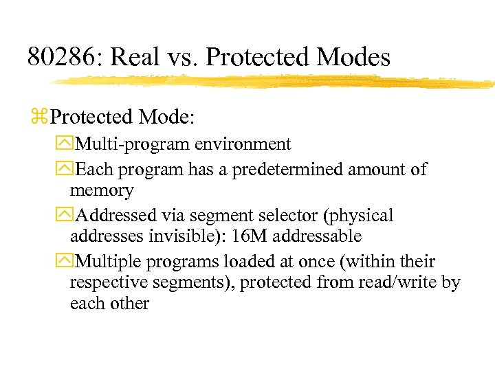 80286: Real vs. Protected Modes z. Protected Mode: y. Multi-program environment y. Each program