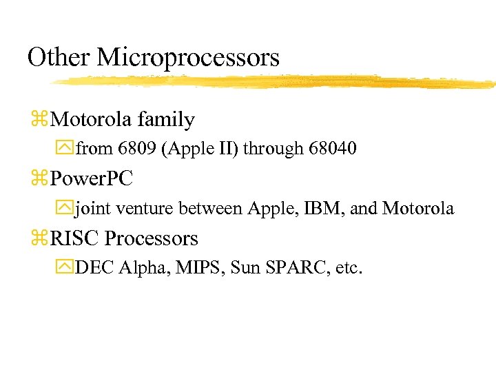 Other Microprocessors z. Motorola family yfrom 6809 (Apple II) through 68040 z. Power. PC