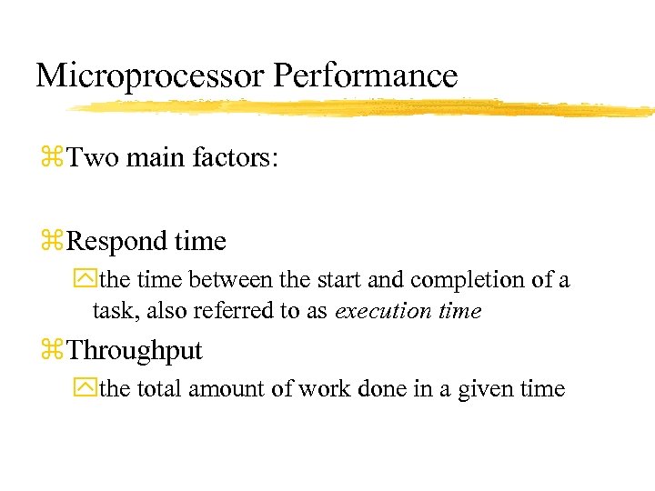Microprocessor Performance z. Two main factors: z. Respond time ythe time between the start