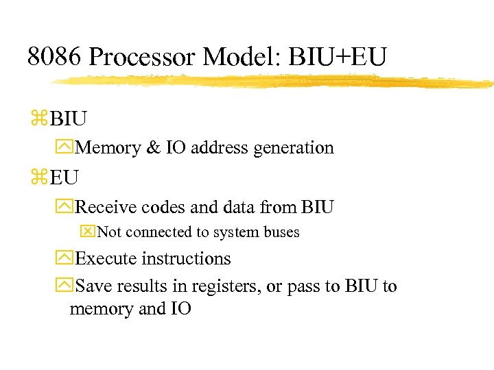 8086 Processor Model: BIU+EU z. BIU y. Memory & IO address generation z. EU