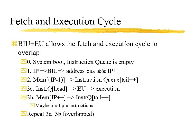 Fetch and Execution Cycle z BIU+EU allows the fetch and execution cycle to overlap