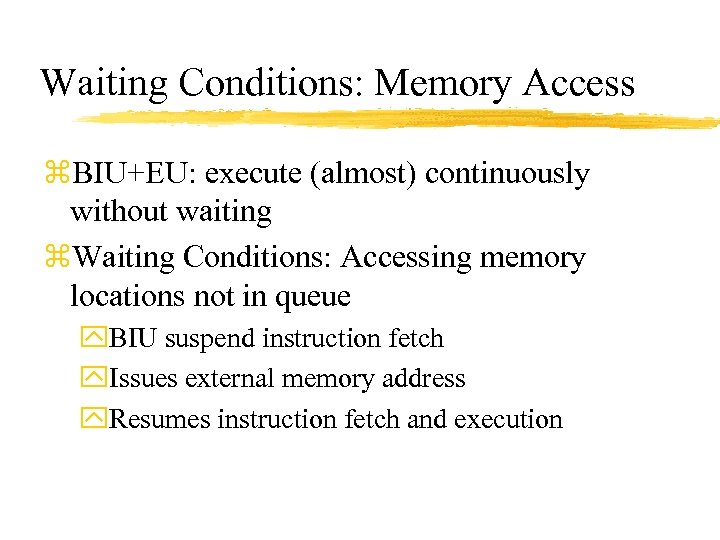 Waiting Conditions: Memory Access z. BIU+EU: execute (almost) continuously without waiting z. Waiting Conditions: