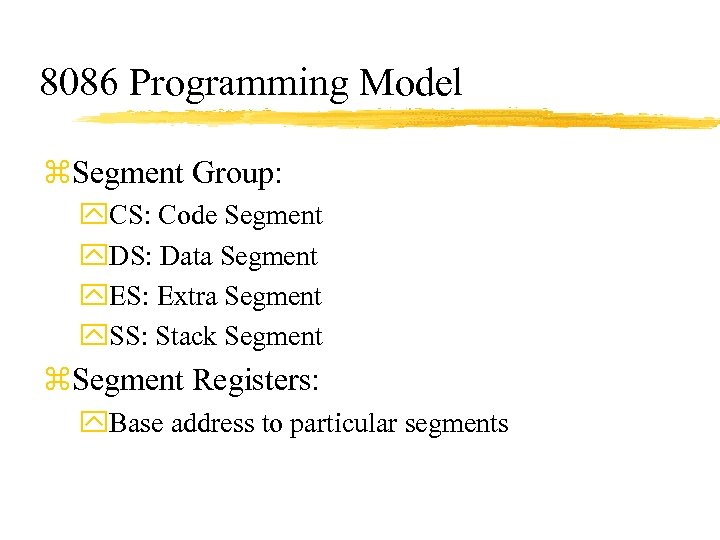 8086 Programming Model z. Segment Group: y. CS: Code Segment y. DS: Data Segment