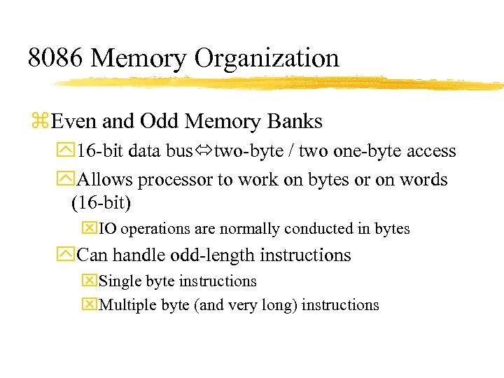 8086 Memory Organization z. Even and Odd Memory Banks y 16 -bit data bus