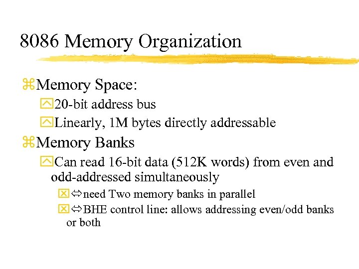 8086 Memory Organization z. Memory Space: y 20 -bit address bus y. Linearly, 1