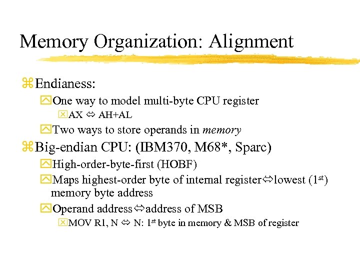 Memory Organization: Alignment z Endianess: y. One way to model multi-byte CPU register x.