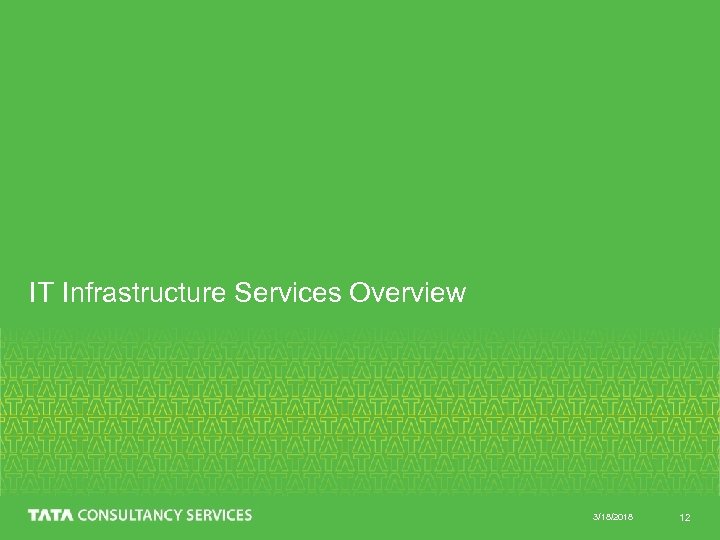 IT Infrastructure Services Overview 3/18/2018 12 