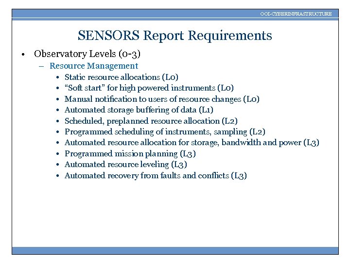 OOI-CYBERINFRASTRUCTURE SENSORS Report Requirements • Observatory Levels (0 -3) – Resource Management • •