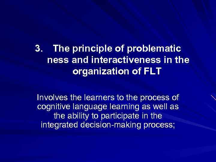 3. The principle of problematic ness and interactiveness in the organization of FLT Involves