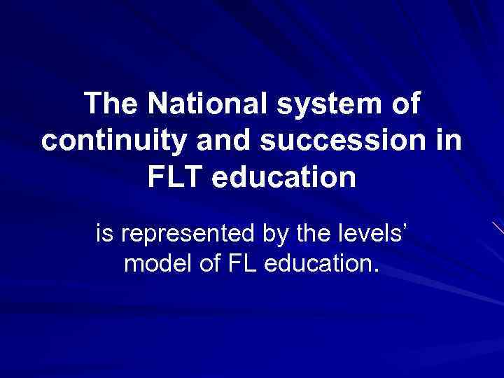 The National system of continuity and succession in FLT education is represented by the