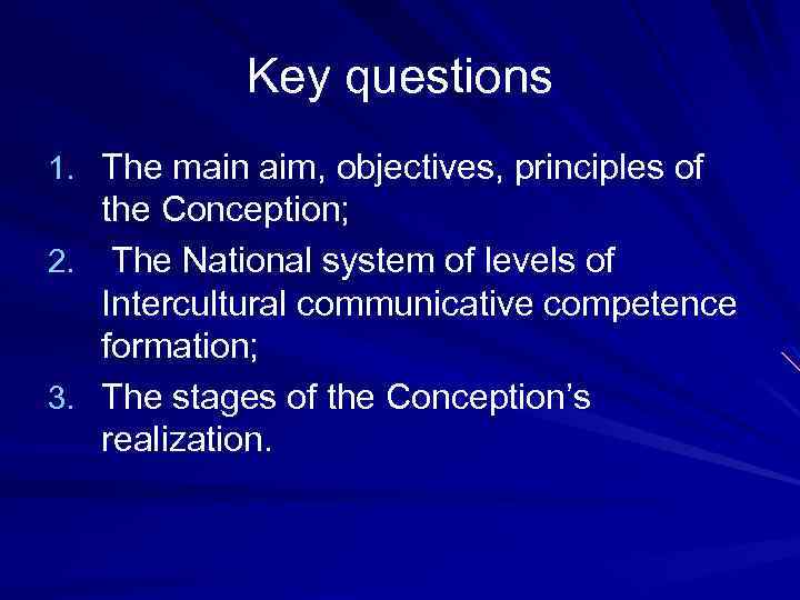 Key questions 1. The main aim, objectives, principles of the Conception; 2. The National