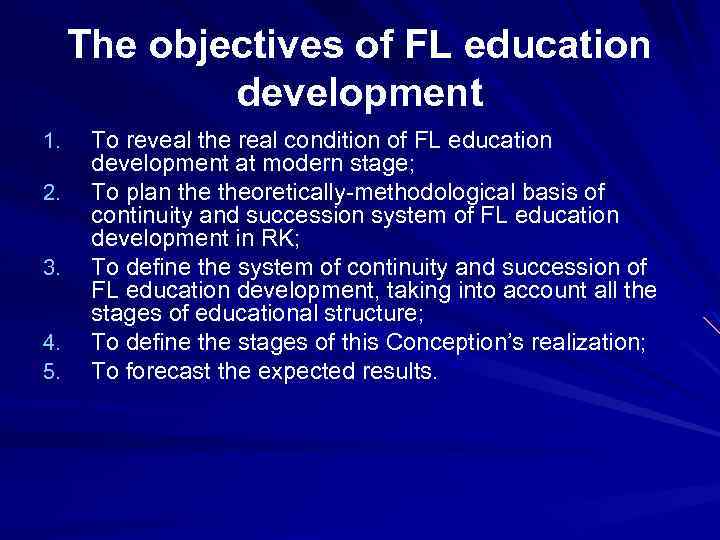 The objectives of FL education development 1. 2. 3. 4. 5. To reveal the