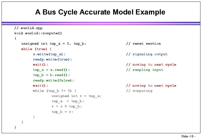 A Bus Cycle Accurate Model Example // euclid. cpp void euclid: : compute() {