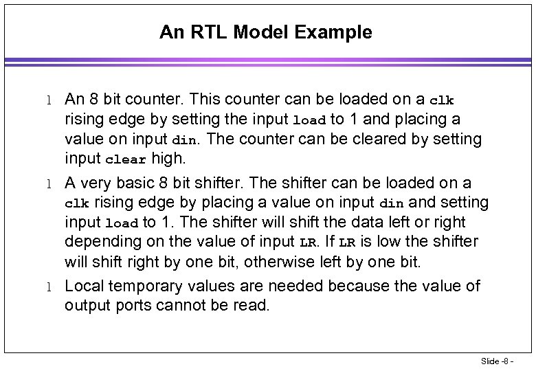 An RTL Model Example l l l An 8 bit counter. This counter can