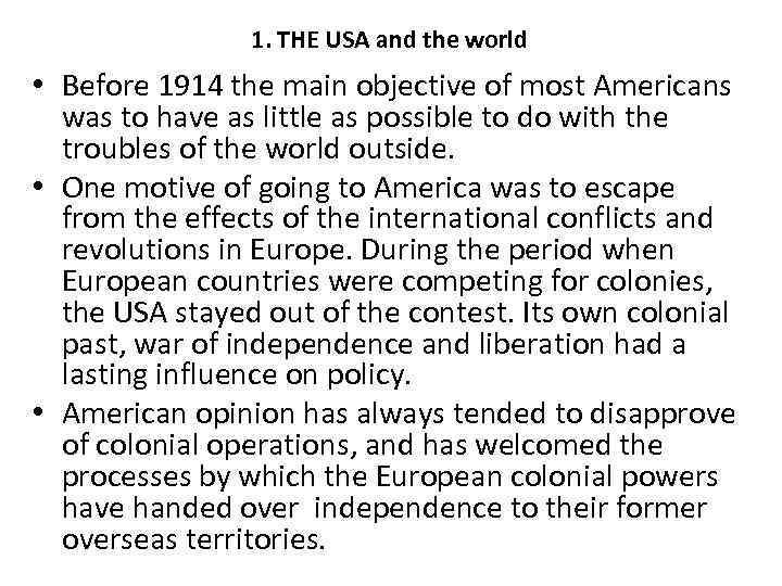 1. THE USA and the world • Before 1914 the main objective of most