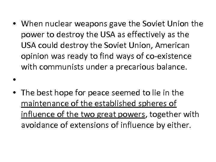  • When nuclear weapons gave the Soviet Union the power to destroy the