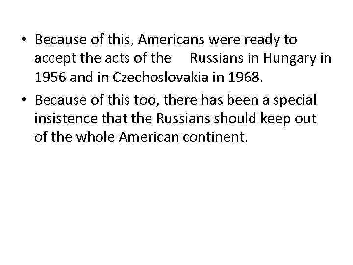  • Because of this, Americans were ready to accept the acts of the